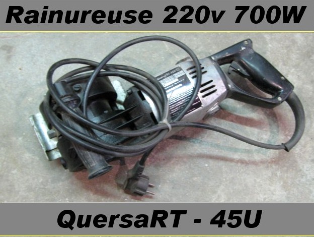 (Acompte VSP) Rainureuse Quersa RT-45U B & D 220 volts 700W 440 T/mns (vente sur place)
