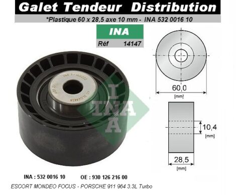 Galet tendeur 60 x 28.5 axe 10mm INA 532001610 FORD & PORSCHE 911 Turbo